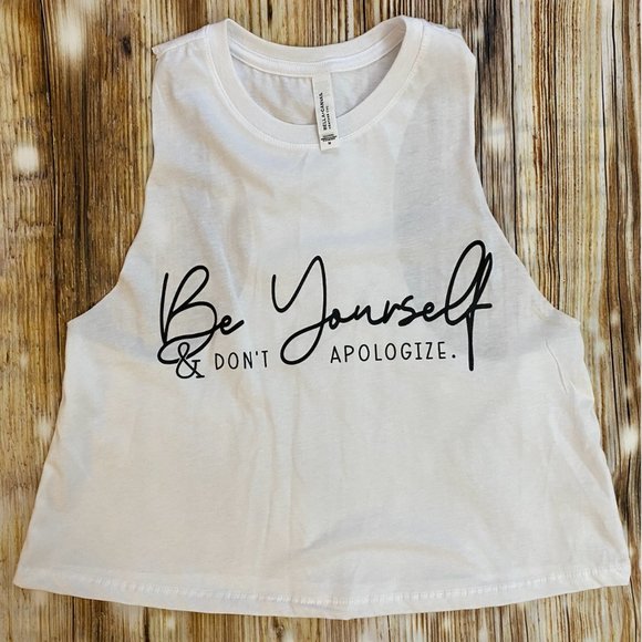 Tops - Be Yourself & Don't Apologize Crop Tank